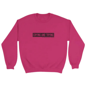 Crying and Trying Unisex Crewneck Sweatshirt